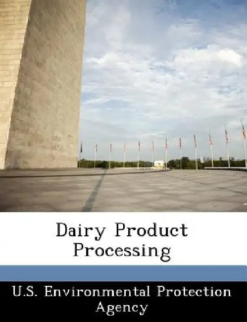 Dairy Product Processing by U S Environmental Protection Agency