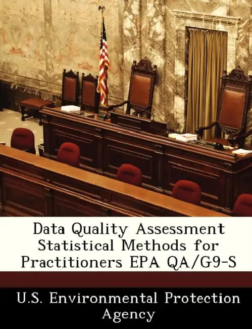 Data Quality Assessment Statistical Methods for Practitioners EPA Qa/G9-S by U S Environmental Protection Agency
