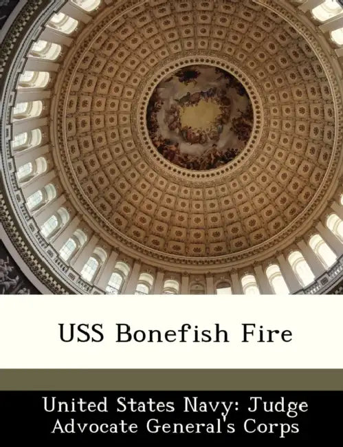 USS Bonefish Fire by United States Navy Judge Advocate Gener