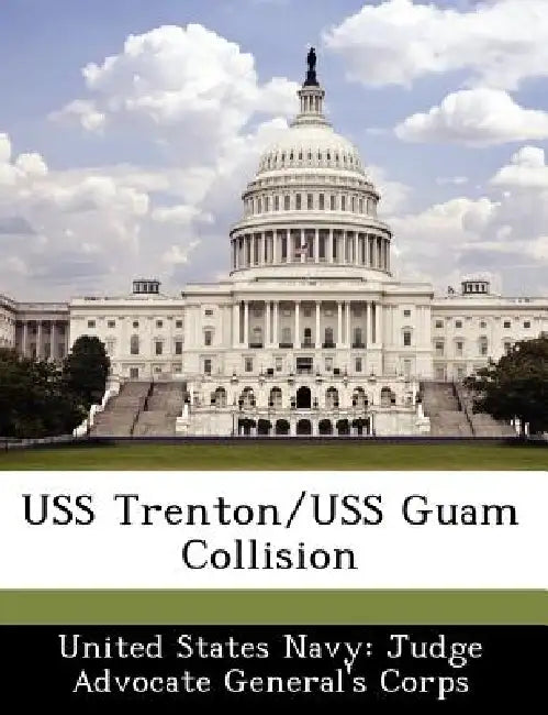 USS Trenton/USS Guam Collision by United States Navy Judge Advocate Gener
