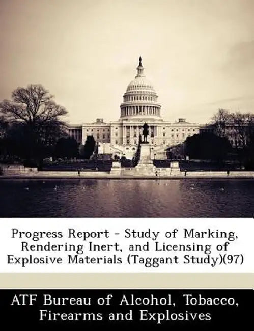 Progress Report - Study of Marking, Rendering Inert, and Licensing of Explosive Materials (Taggant Study)(97) by Tobacco Firearms Atf Bureau of Alcohol