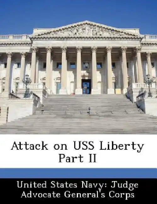 Attack on USS Liberty Part II by United States Navy Judge Advocate Gener
