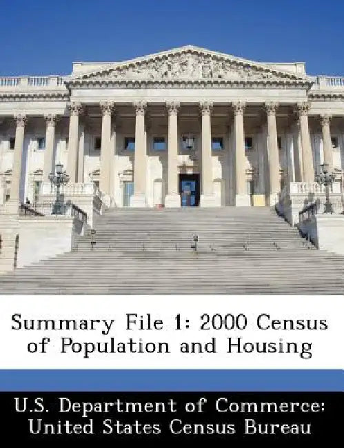 Summary File 1: 2000 Census of Population and Housing by U. S. Department of Commerce United Stat