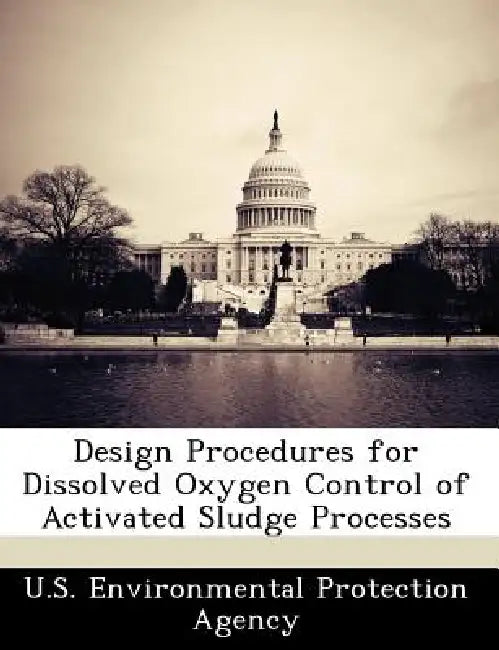Design Procedures for Dissolved Oxygen Control of Activated Sludge Processes by U S Environmental Protection Agency