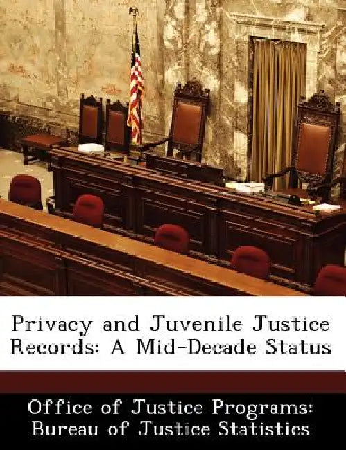 Privacy and Juvenile Justice Records: A Mid-Decade Status by Office of Justice Programs Bureau of Ju