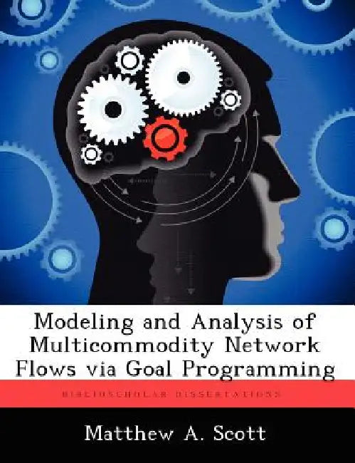 Modeling and Analysis of Multicommodity Network Flows Via Goal Programming by Matthew A. Scott