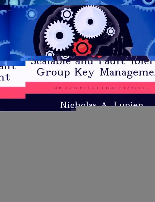 Scalable and Fault Tolerant Group Key Management by Nicholas A. Lupien