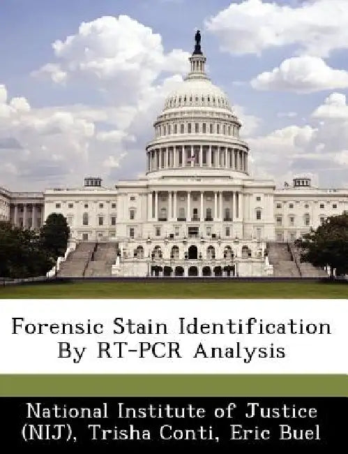 Forensic Stain Identification by Rt-PCR Analysis by Trisha Conti, Eric Buel, National Institute of Justice (Nij)