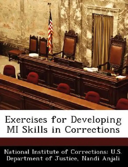 Exercises for Developing Mi Skills in Corrections by National Institute of Corrections U. S., Nandi Anjali