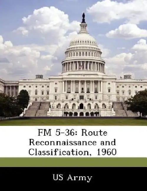 FM 5-36: Route Reconnaissance and Classification, 1960 by US Army