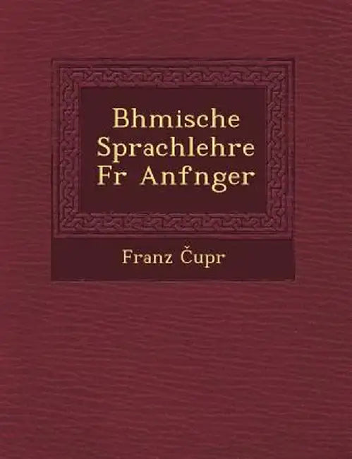 B Hmische Sprachlehre Fur Anf Nger by Franz Upr