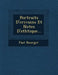 Portraits D' Crivains Et Notes D' Sth Tique... by Paul Bourget