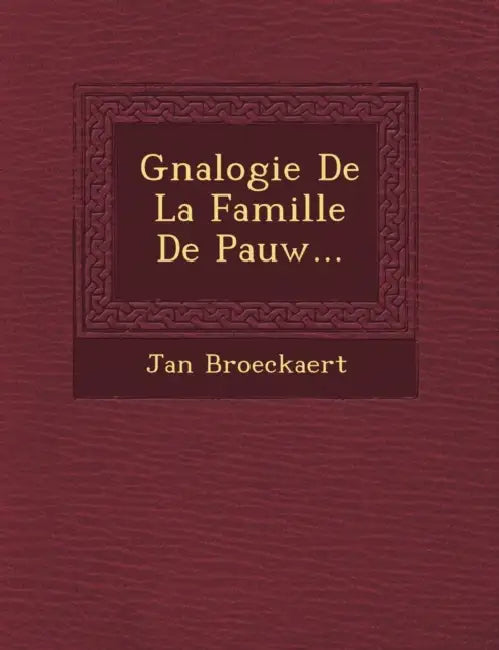 G N Alogie de La Famille de Pauw... by Jan Broeckaert