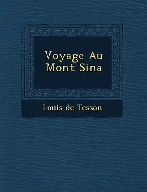 Voyage Au Mont Sina by Louis De Tesson