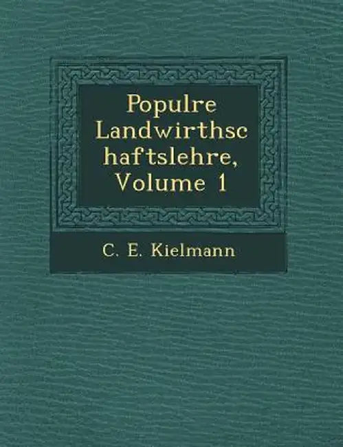 Popul Re Landwirthschaftslehre, Volume 1 by C. E. Kielmann