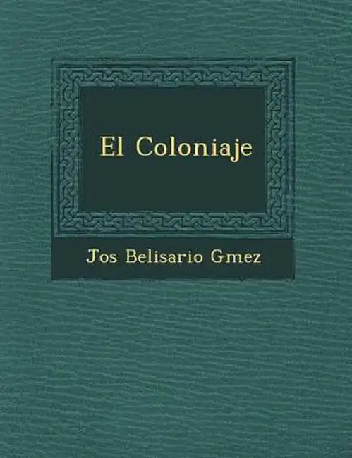 El Coloniaje by Jos G. Mez