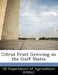 Citrus Fruit Growing in the Gulf States by Us Department of Agriculture (Usda)