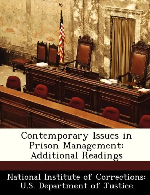 Contemporary Issues in Prison Management: Additional Readings by National Institute of Corrections U. S.