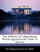 The Effects of Liberalizing World Agricultural Trade: A Survey by Us Department of State