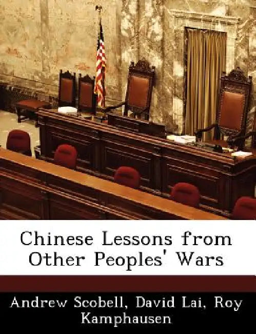 Chinese Lessons from Other Peoples' Wars by Andrew Scobell, David Lai, Roy Kamphausen