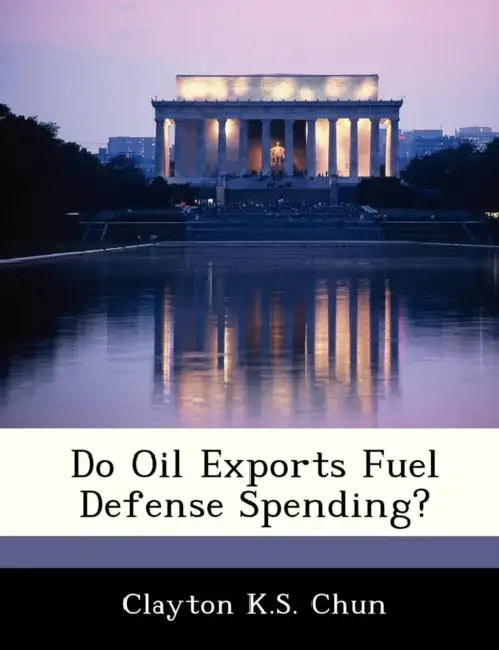 Do Oil Exports Fuel Defense Spending? by Clayton K. S. Chun