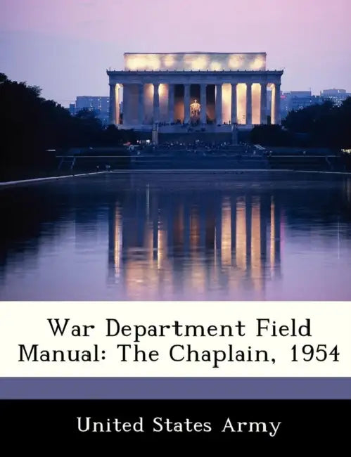 War Department Field Manual: The Chaplain, 1954 by United States Army