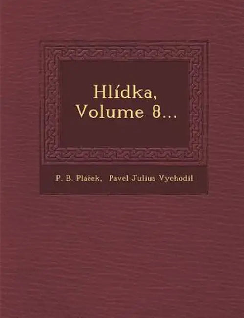 Hlidka, Volume 8... by P. B. Pla Ek