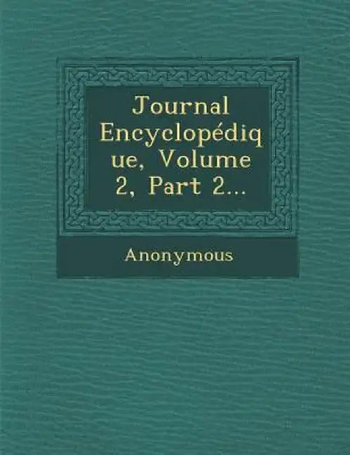 Journal Encyclopedique, Volume 2, Part 2... by Anonymous