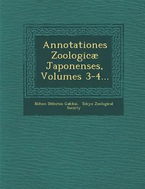 Annotationes Zoologicae Japonenses, Volumes 3-4... by Nihon D. Butsu Gakkai