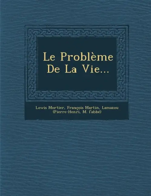 Le Problème De La Vie... by Lowis Mortier, Françọis Martin, Lamazou (Pierre-Henri