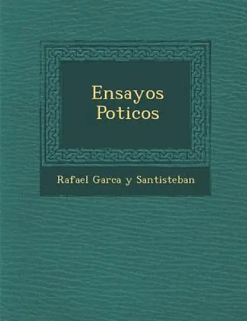 Ensayos Po Ticos by Rafael Garc a. y. Santisteban