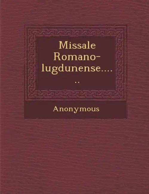 Missale Romano-Lugdunense...... by Anonymous