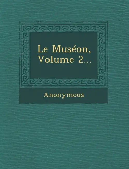 Le Museon, Volume 2... by Anonymous