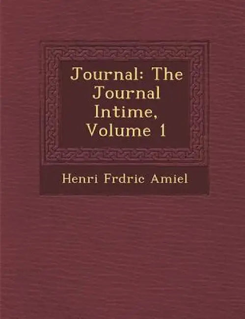 Journal: The Journal Intime, Volume 1 by Henri Fr Amiel