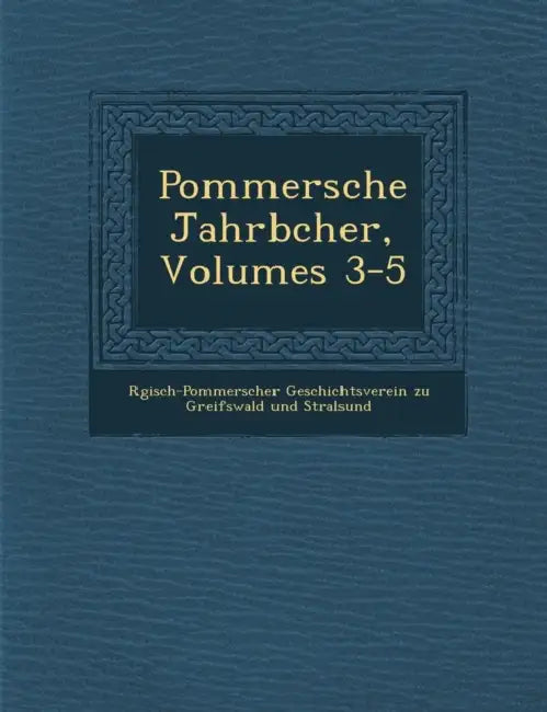 Pommersche Jahrb Cher, Volumes 3-5 by R. Gisch-Pommerscher Geschichtsverein Z.