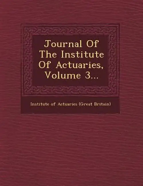 Journal of the Institute of Actuaries, Volume 3... by Institute of Actuaries (Great Britain)