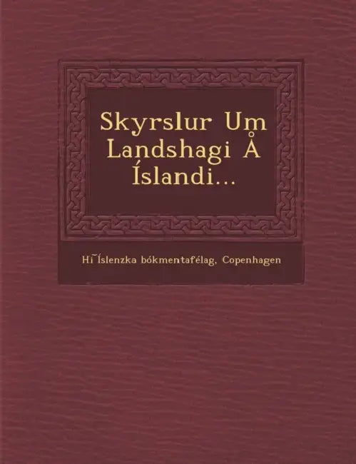 Skyrslur Um Landshagi Å Íslandi... by Copen Hi ︣íslenzka Bókmentafélag