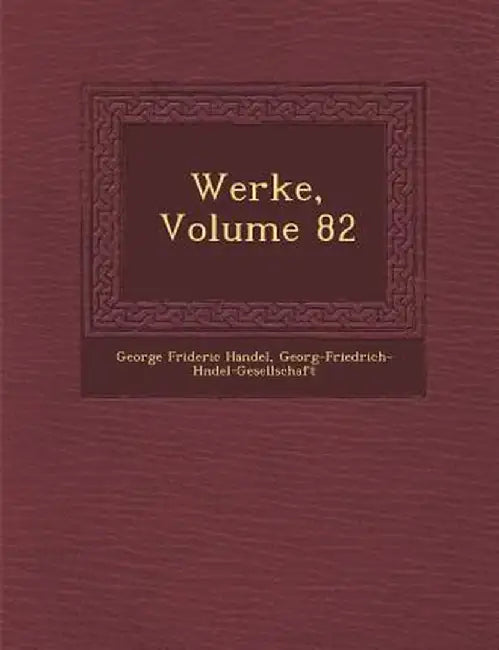 Werke, Volume 82 by George Frideric Handel