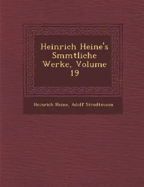 Heinrich Heine's S�mmtliche Werke, Volume 19 by Heinrich Heine, Adolf Strodtmann