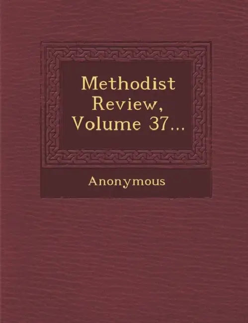 Methodist Review, Volume 37... by Anonymous