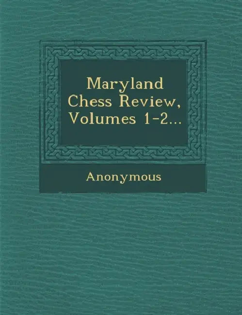 Maryland Chess Review, Volumes 1-2... by Anonymous