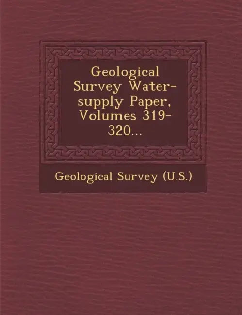Geological Survey Water-supply Paper, Volumes 319-320... by US Geological Survey Library