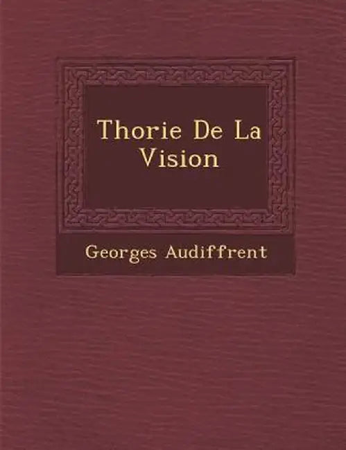 Th Orie de La Vision by Georges Audiffrent