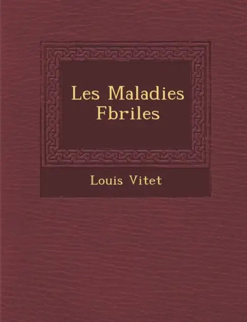 Les Maladies F�briles by Louis Vitet