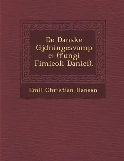 de Danske Gj Dningesvampe: (Fungi Fimicoli Danici). by Emil Christian Hansen