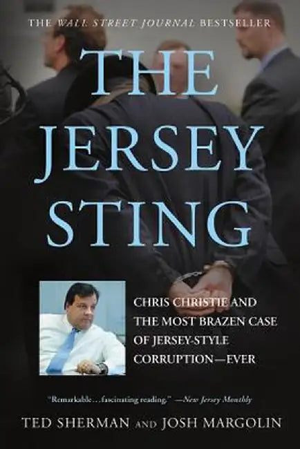 The Jersey Sting: Chris Christie and the Most Brazen Case of Jersey-Style Corruption-Ever by Ted Sherman