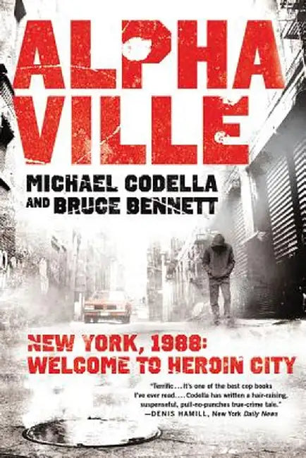 Alphaville: New York 1988: Welcome to Heroin City by Michael Codella