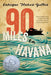 90 Miles to Havana by Enrique Flores-Galbis