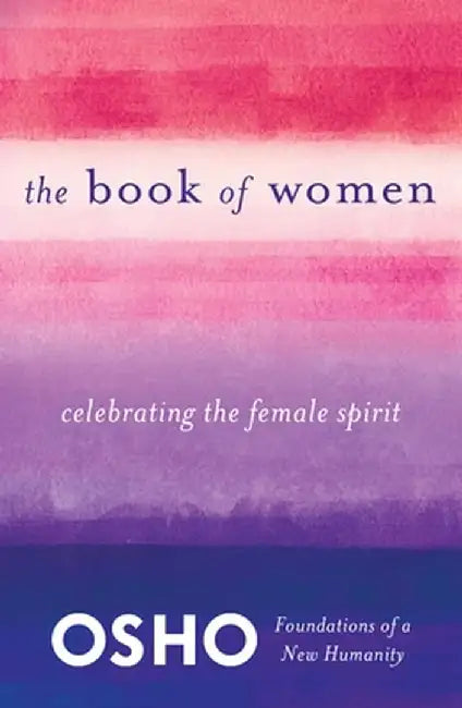 The Book of Women: Celebrating the Female Spirit by Osho