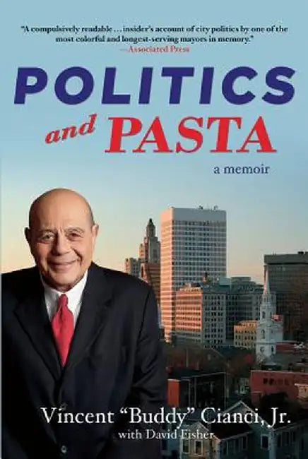 Politics and Pasta by Vincent "Buddy" Cianci